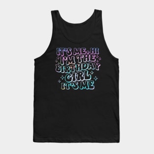 Its Me Hi Im Birthday Girl Its Me Groovy For Girls Tank Top